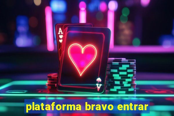 plataforma bravo entrar